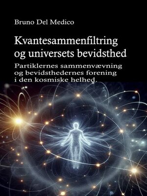 cover image of Kvantesammenfiltring og universets bevidsthed.